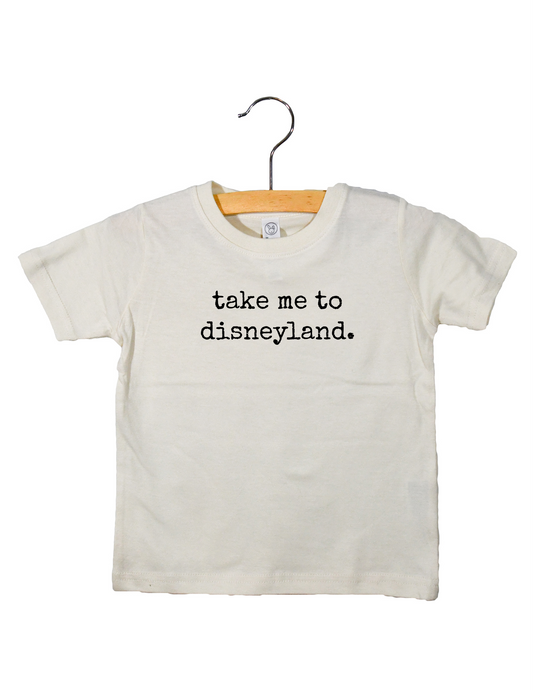 Take me to Disneyland - Toddler Tee